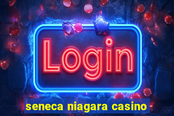 seneca niagara casino