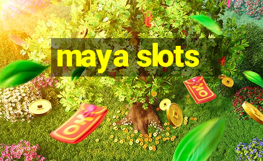 maya slots