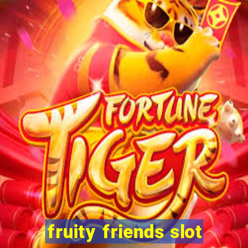 fruity friends slot