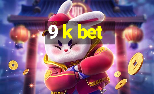 9 k bet