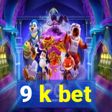 9 k bet