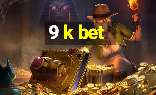 9 k bet