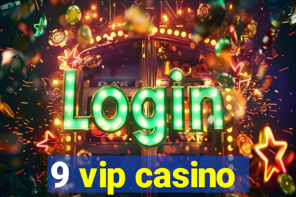 9 vip casino