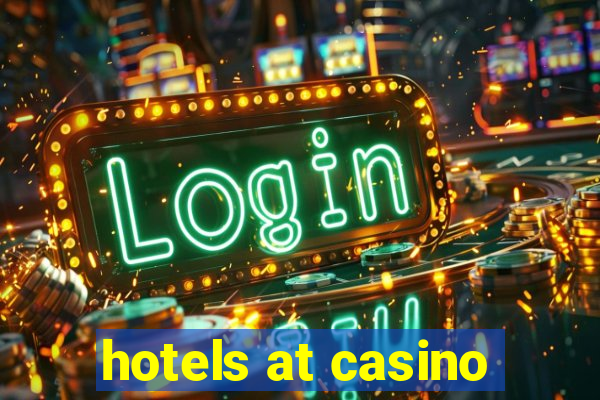 hotels at casino