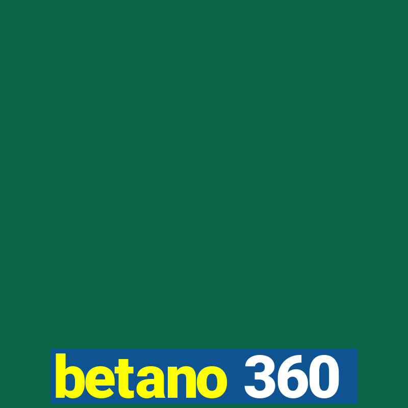 betano 360