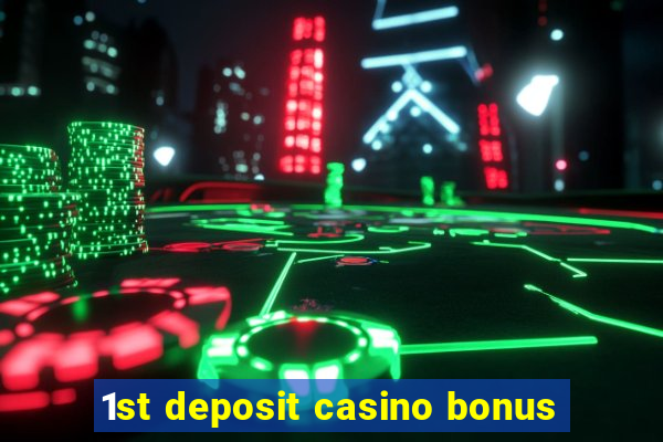 1st deposit casino bonus