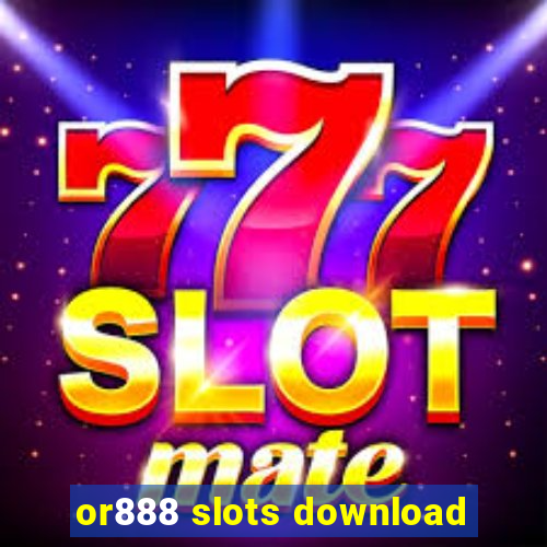 or888 slots download