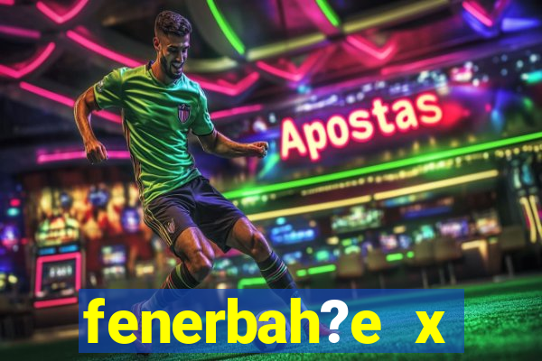 fenerbah?e x galatasaray palpite