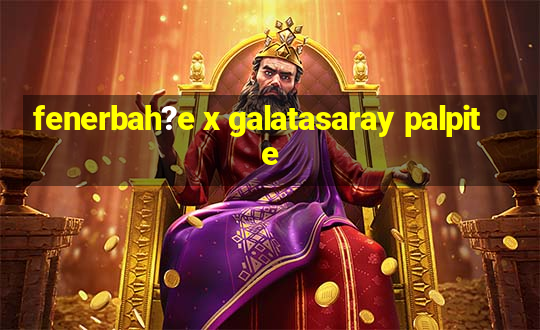 fenerbah?e x galatasaray palpite