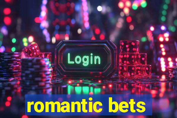 romantic bets