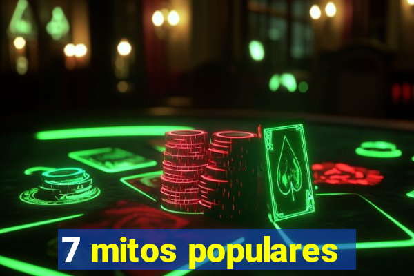 7 mitos populares