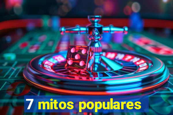 7 mitos populares