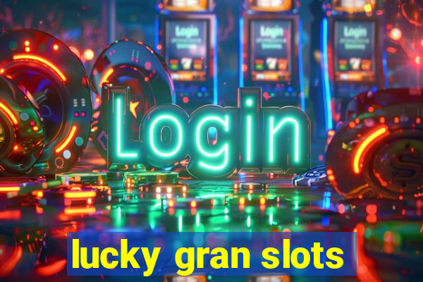 lucky gran slots