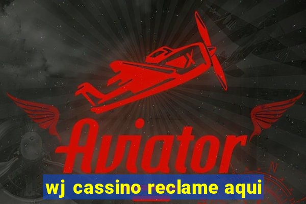 wj cassino reclame aqui