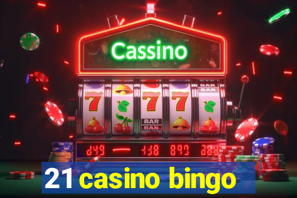 21 casino bingo