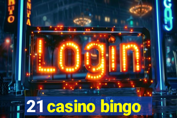 21 casino bingo