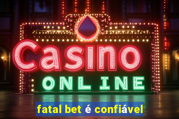 fatal bet é confiável