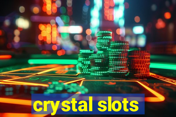 crystal slots