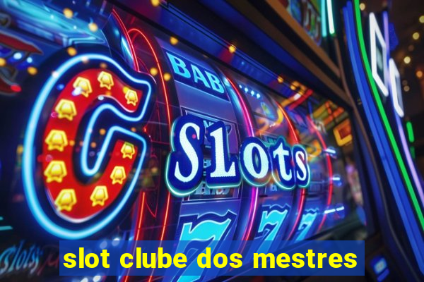 slot clube dos mestres