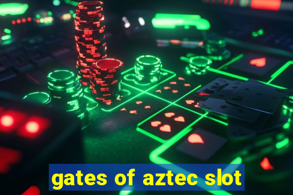 gates of aztec slot