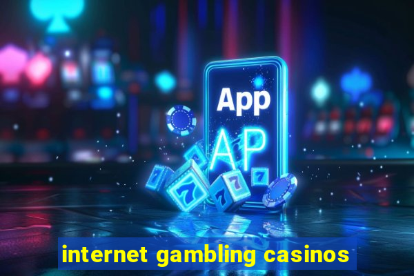 internet gambling casinos