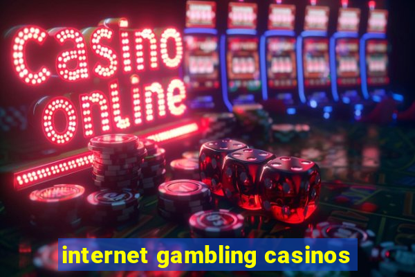 internet gambling casinos