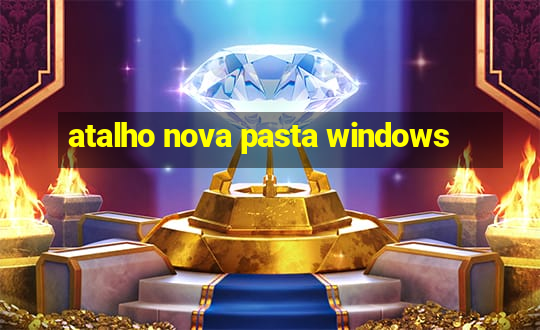 atalho nova pasta windows