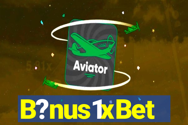 B?nus1xBet