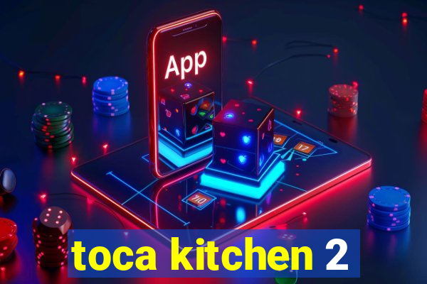 toca kitchen 2