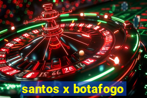 santos x botafogo