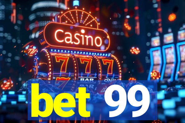 bet 99