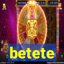 betete