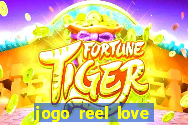 jogo reel love esporte da sorte