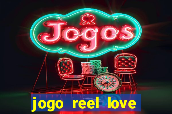 jogo reel love esporte da sorte