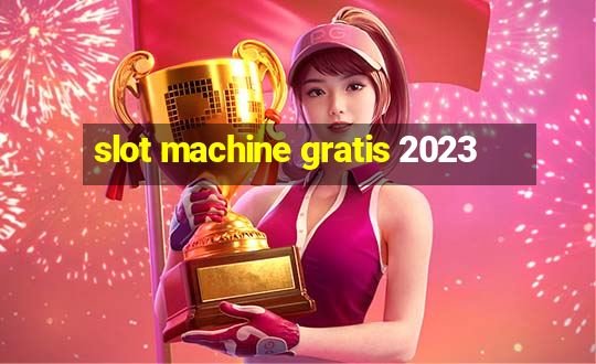 slot machine gratis 2023