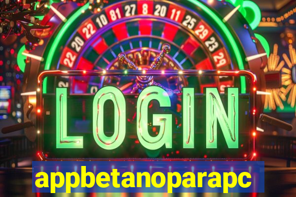 appbetanoparapc