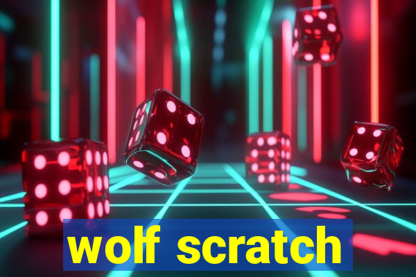 wolf scratch