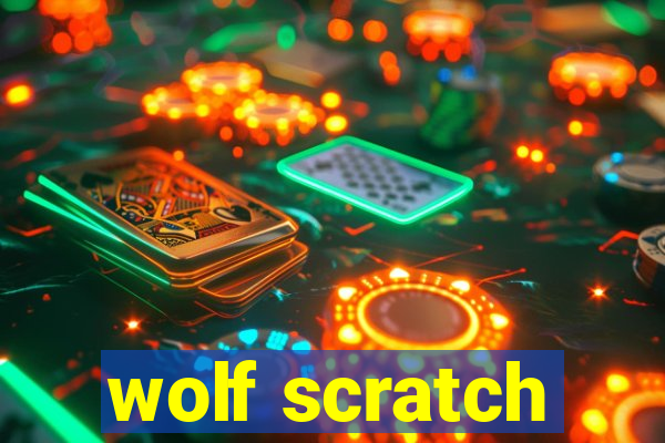 wolf scratch