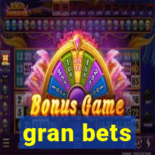 gran bets