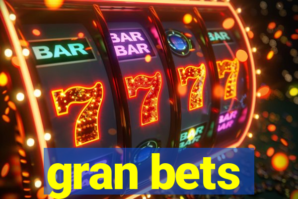 gran bets