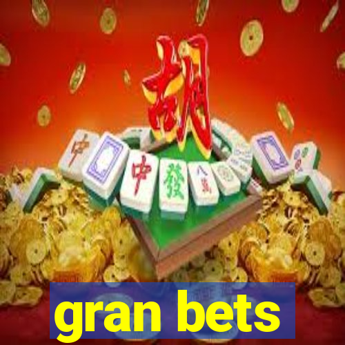 gran bets