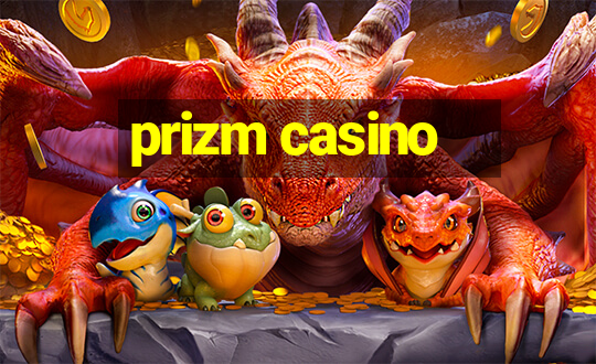 prizm casino