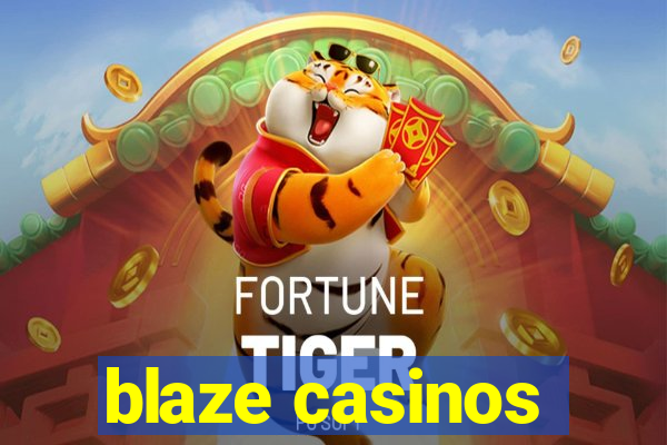 blaze casinos