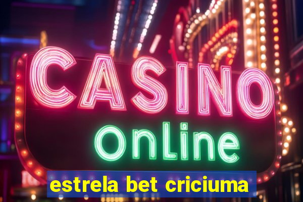 estrela bet criciuma