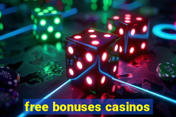 free bonuses casinos