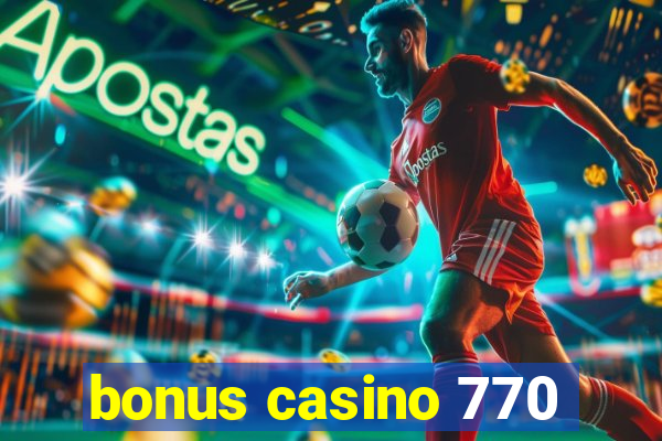 bonus casino 770