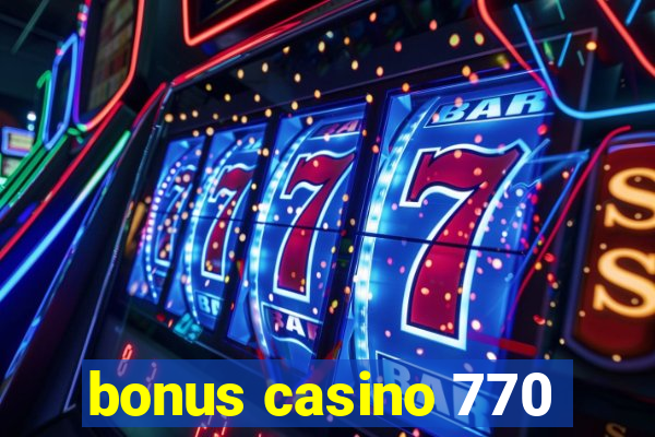 bonus casino 770