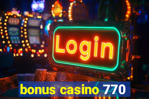 bonus casino 770