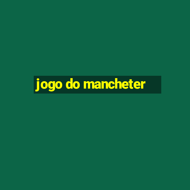 jogo do mancheter