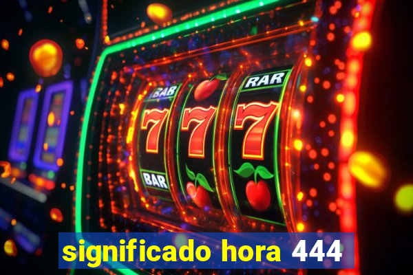 significado hora 444